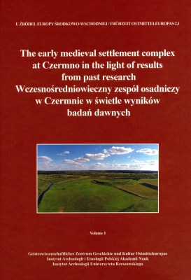 Wczesnośredniowieczny zespół osadniczy w Czermnie w świetle wyników badań dawnych T. 1-2