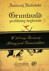 Grunwald problemy wybrane,W 600 rocznicę Bitwy pod Grunwaldem