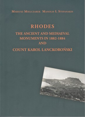 Rhodes The Ancient and mediaeval monuments in 1882-1884 and count Karol Lackoroński