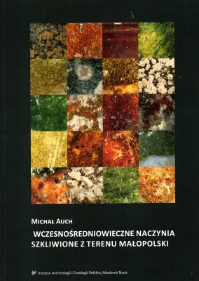 Wczesnośredniowieczne naczynia szkliwione z terenu Małopolski