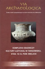 Via Archaeologica Kompleks Osadniczy Kultury Łużyckiej w Targowisku stan 10-12 pow Wielicki
