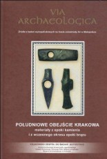 Via Archaeologica Południowe obejście Krakowa materiały z epoki kamienia i z wczesnego okresu epoki brązu